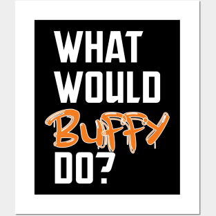 what would buffy do Posters and Art